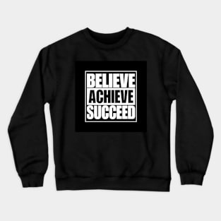 Believe Achieve Succeed - Best Selling Crewneck Sweatshirt